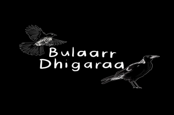 'Bulaarr Dhigaraa' by Tess Reading & Jodie Herden